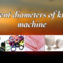 Different Diameter Of Knitting Machines