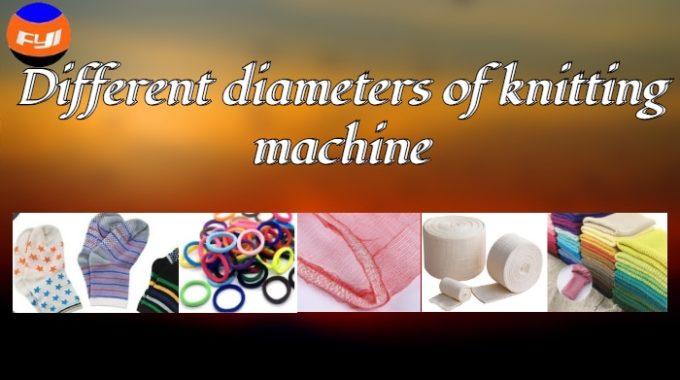 Different Diameter Of Knitting Machine