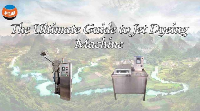 The Ultimate Guide To Jet Dyeing Machine