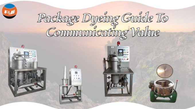 Package Dyeing Guide To Communicating Value