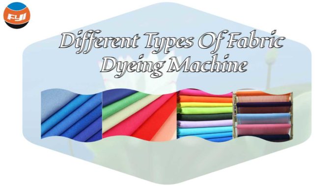 Different Types Of Fabric Dyeing Machine