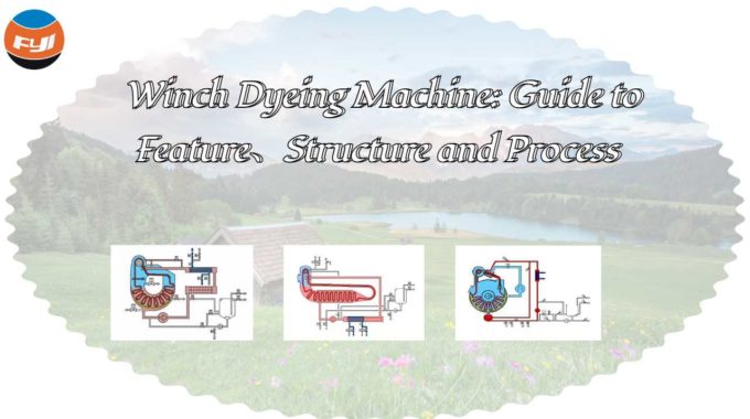 Winch Dyeing Machine Guide To Feature、Structure And Process