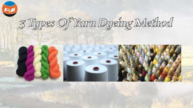 3 Types Of Yarn Dyeing Method
