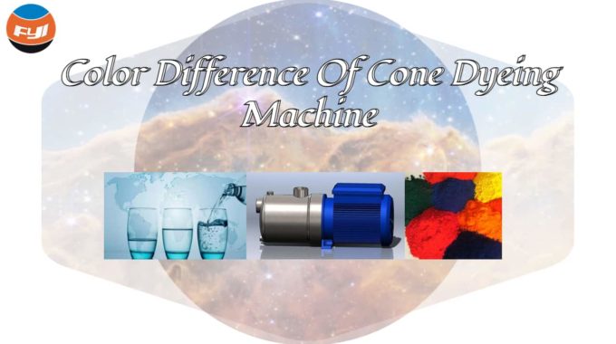Color Difference In Cone Dyeing Machine