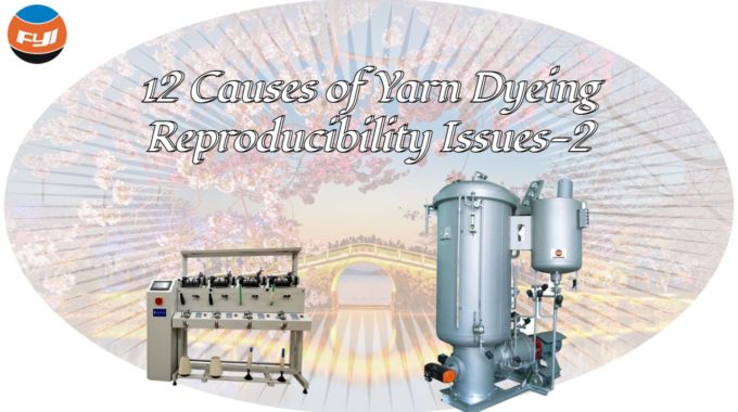 12 Causes Of Yarn Dyeing Reproducibility Issues 2