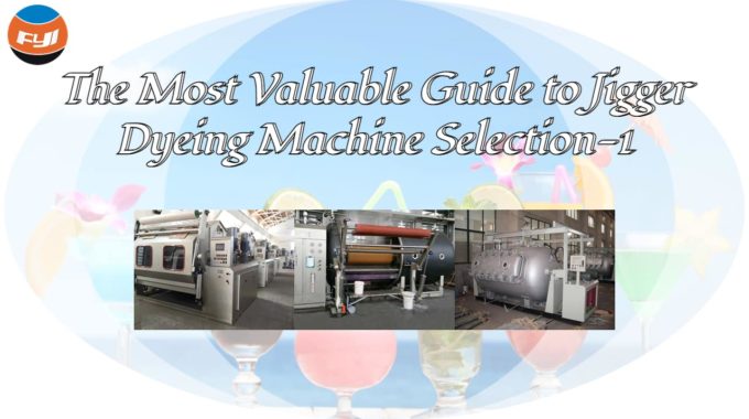 The Most Valuable Guide To Jigger Dyeing Machine Selection 1