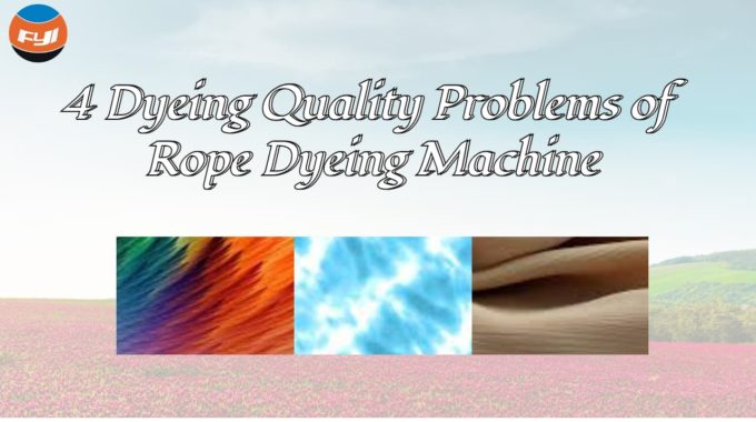 4 Dyeing Quality Issues With Rope Dyeing Machine
