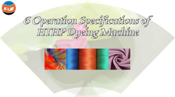 6 Operation Specifications Of HTHP Dyeing Machine