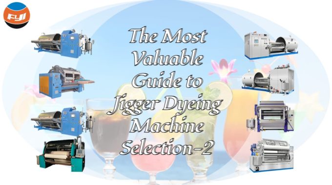 The Most Valuable Guide To Jigger Dyeing Machine Selection-2
