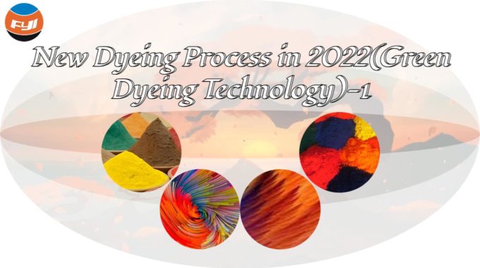 New Dyeing Process In 2022(Green Dyeing Technology)-1