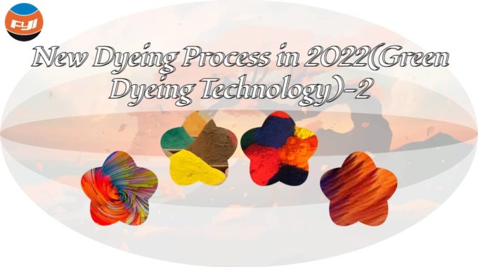 New Dyeing Process In 2022(Green Dyeing Technology)-2