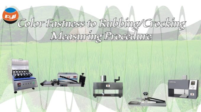 Color Fastness To Rubbing Crocking Measuring Procedure