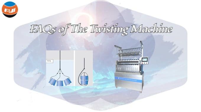 FAQs Of The Twisting Machine