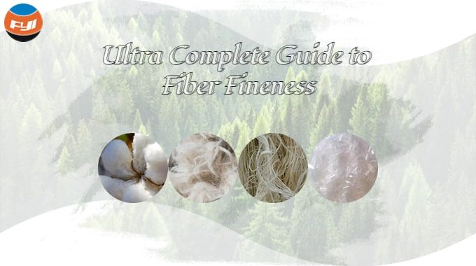 Ultra Complete Guide To Fiber Fineness