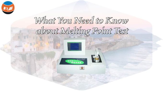 What You Need To Know About Melting Point Test