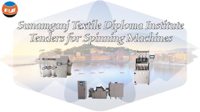 Sunamganj Textile Diploma Institute Tenders For Spinning Machines
