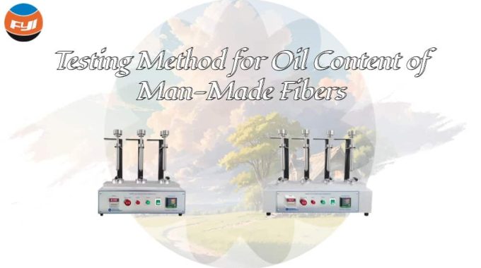 Testing Method For Oil Content Of Man-Made Fibers
