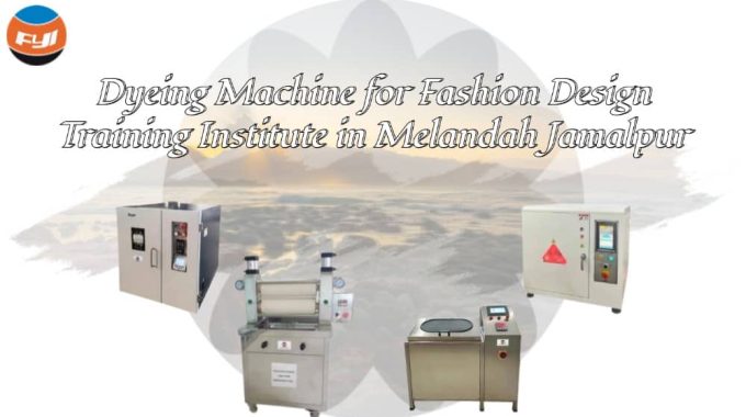 Dyeing Machine Tenders For Fashion Design Training Institute In Melandah Jamalpur