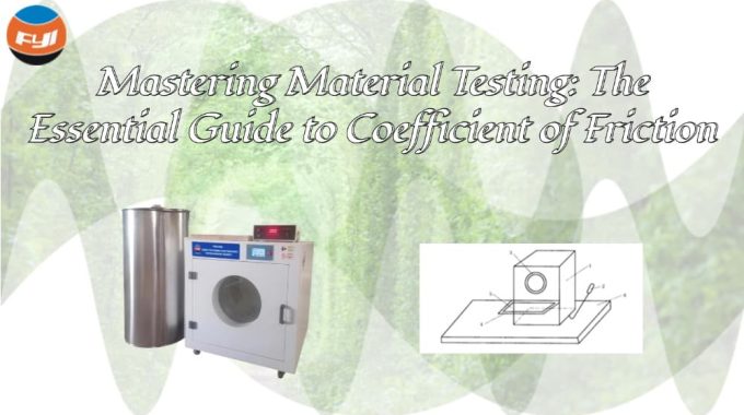 Mastering Material Testing: The Essential Guide To Coefficient Of Friction