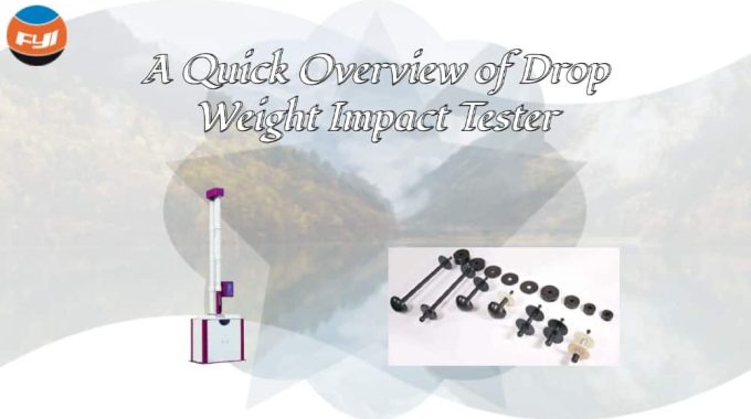 A Quick Overview Of Drop Weight Impact Tester