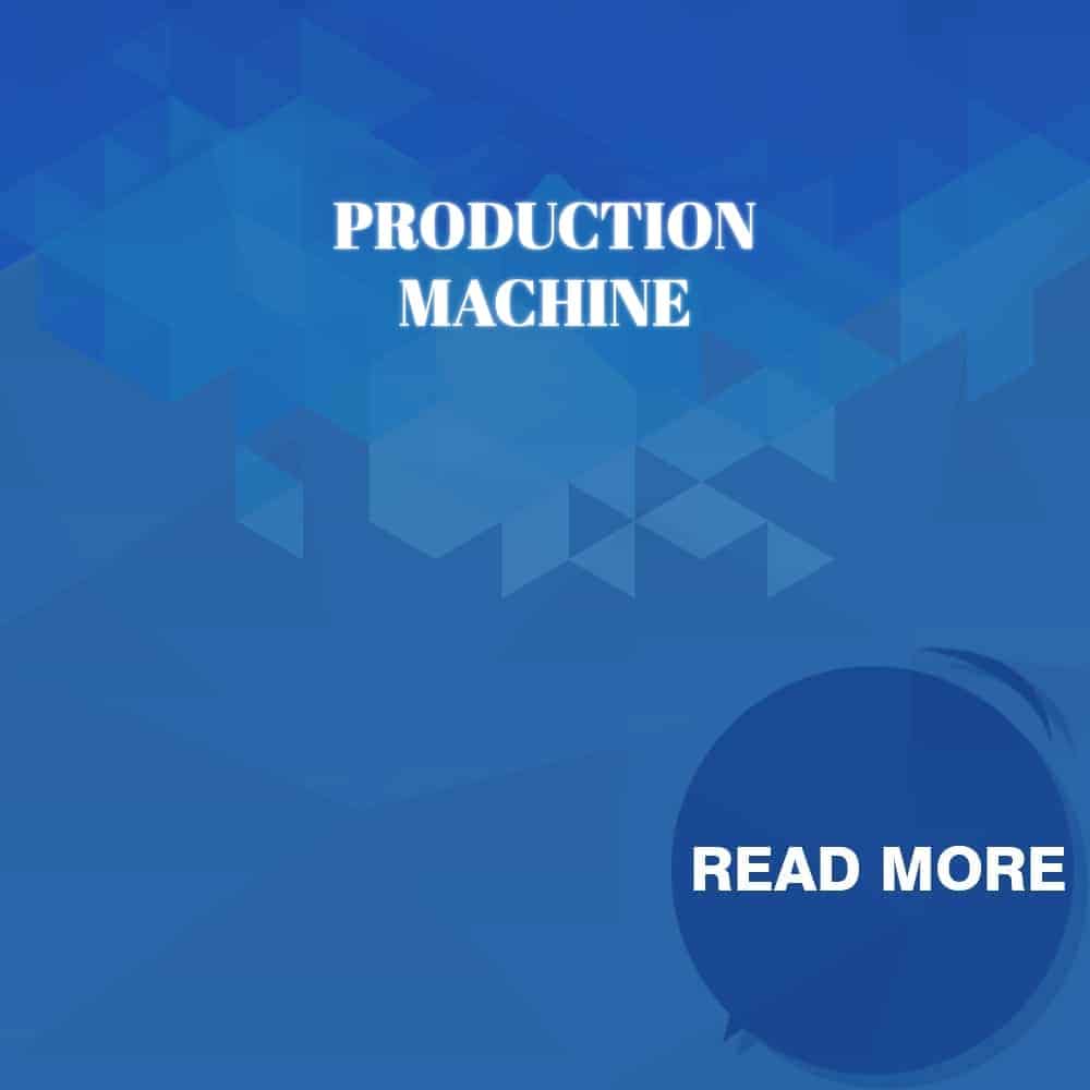 PRODUCTION MACHINE