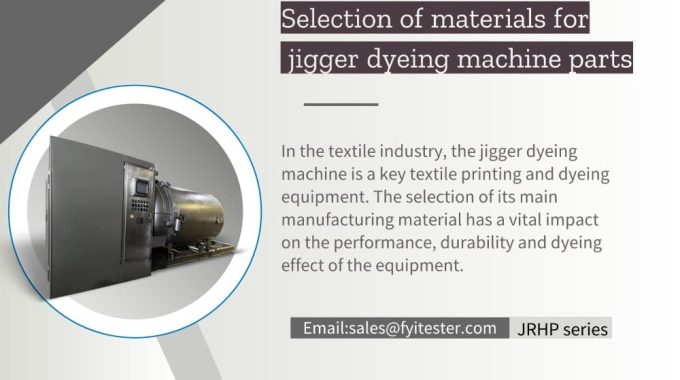 Selection Of Materials For Jigger Dyeing Machine Parts