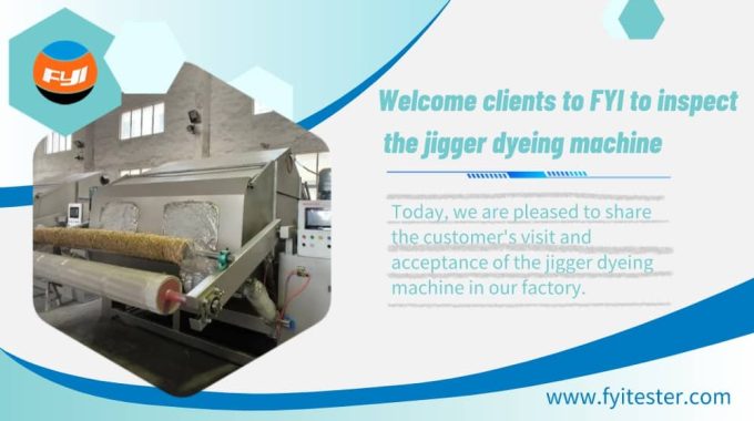 Welcome Clients To FYI To Inspect The Jigger Dyeing Machine