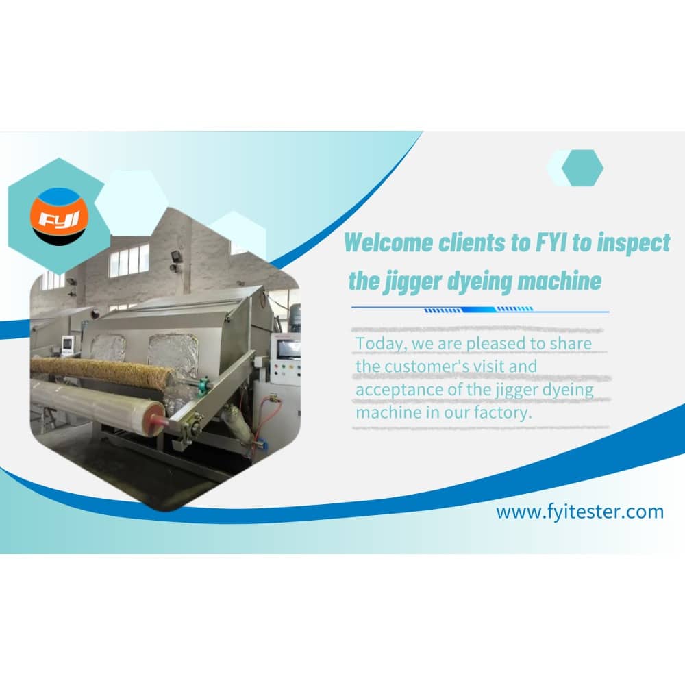 Welcome clients to FYI to inspect the jigger dyeing machine