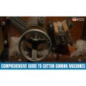 Comprehensive Guide To Cotton Ginning Machines