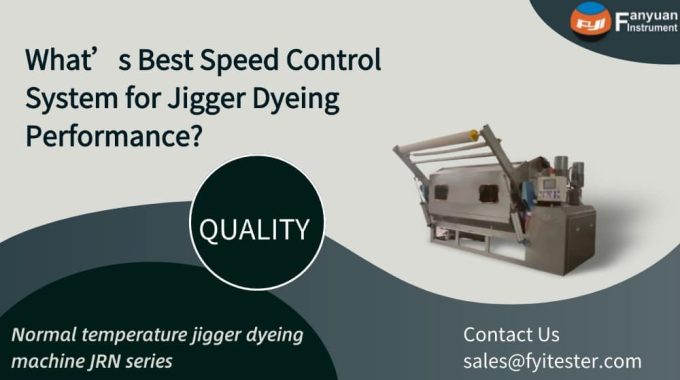 What’s Best Speed Control System For Jigger Dyeing Performance?