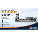 A Complete Guide To The Wet Spinning Machine Process And Fiber Production