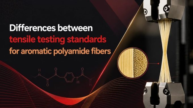 Differences Between Tensile Testing Standards For Aromatic Polyamide Fibers