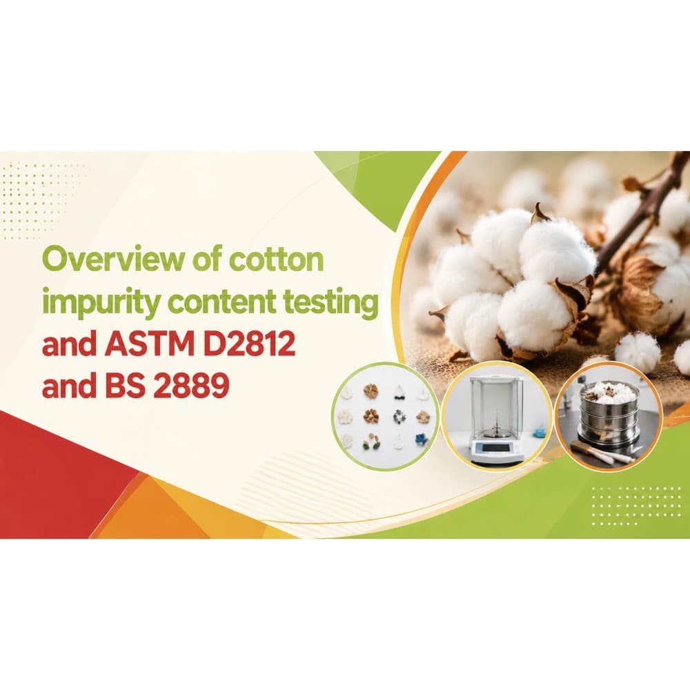 Overview of cotton impurity content testing and ASTM D2812 and BS 2889